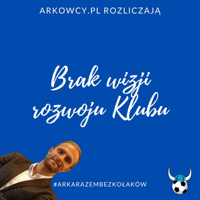 Arkowcy.pl rozliczają #3 | Brak wizji rozwoju klubu